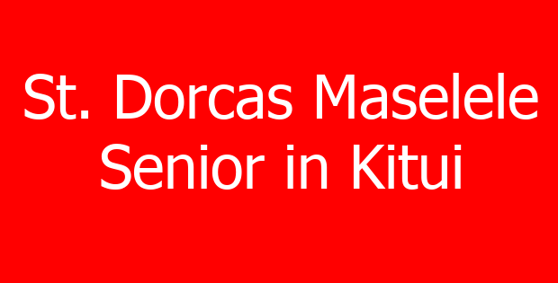 St. Dorcas Maselele Senior in Kitui