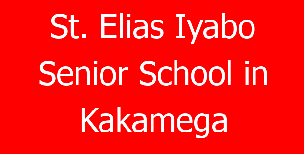 St. Elias Iyabo Senior School in Kakamega