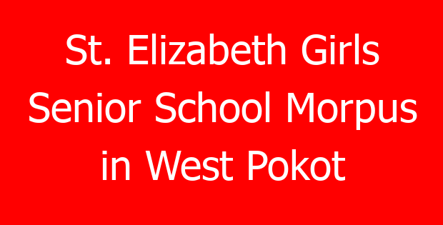 St. Elizabeth Girls Senior School Morpus in West Pokot