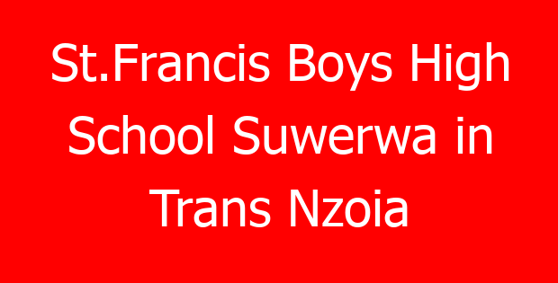 St.Francis Boys High School Suwerwa in Trans Nzoia
