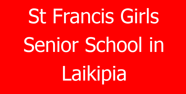 St Francis Girls Senior School in Laikipia