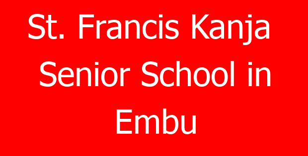 St. Francis Kanja  Senior School in Embu
