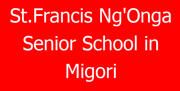 St.Francis Ng’Onga Senior School in Migori