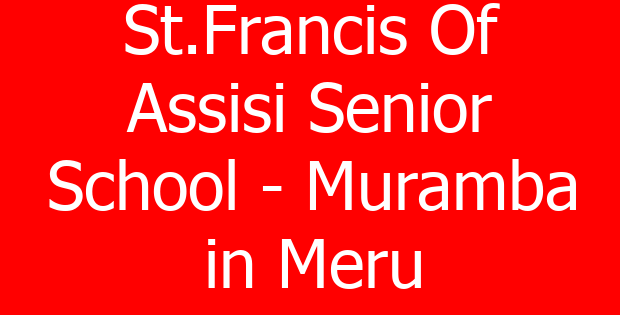 St.Francis Of Assisi Senior School – Muramba in Meru