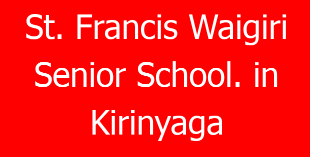 St. Francis Waigiri Senior School. in Kirinyaga