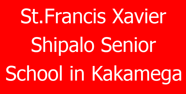 St.Francis Xavier Shipalo Senior School in Kakamega