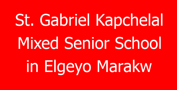 St. Gabriel Kapchelal Mixed Senior School in Elgeyo Marakw
