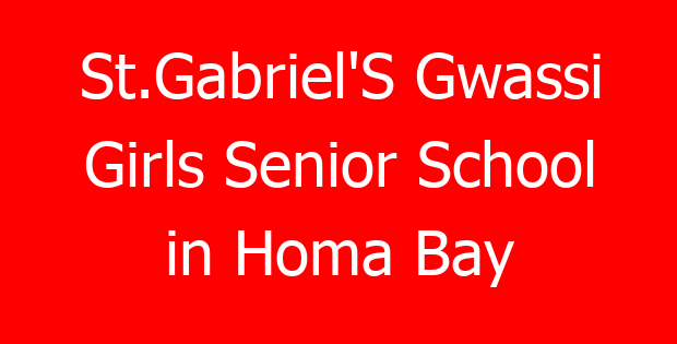 St.Gabriel’S Gwassi Girls Senior School in Homa Bay