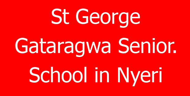 St George Gataragwa Senior. School in Nyeri