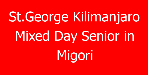St.George Kilimanjaro Mixed Day Senior in Migori