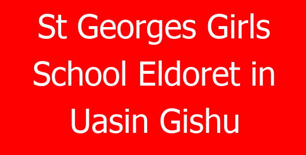 St Georges Girls School Eldoret in Uasin Gishu