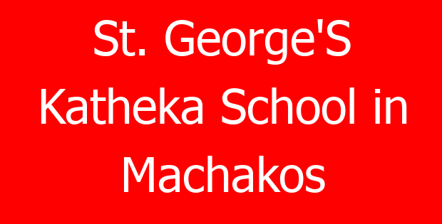 St. George’S Katheka School in Machakos