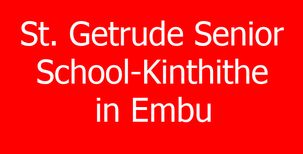 St. Getrude Senior School-Kinthithe in Embu