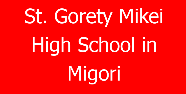 St. Gorety Mikei High School in Migori