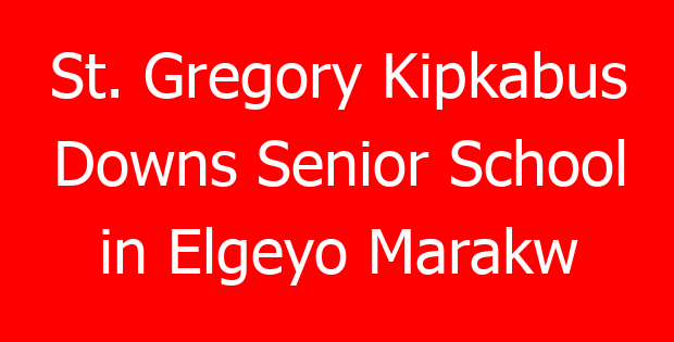 St. Gregory Kipkabus Downs Senior School in Elgeyo Marakw
