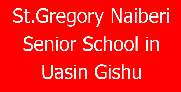 St.Gregory Naiberi Senior School in Uasin Gishu