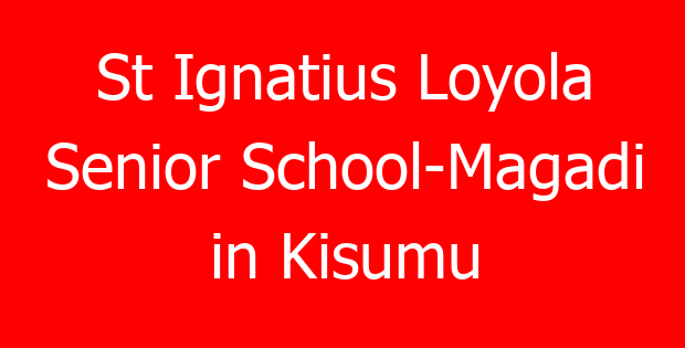 St Ignatius Loyola Senior School-Magadi in Kisumu
