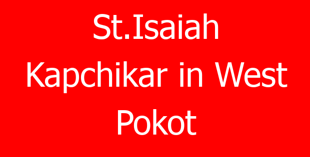 St.Isaiah Kapchikar in West Pokot