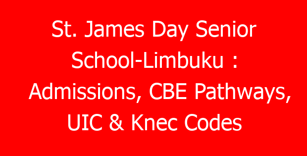 St. James Day Senior School-Limbuku : Admissions, CBE Pathways, UIC & Knec Codes
