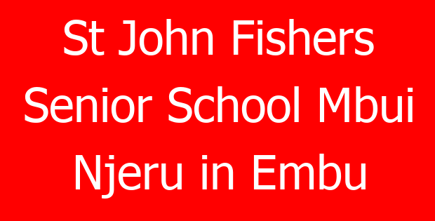 St John Fishers Senior School Mbui Njeru in Embu