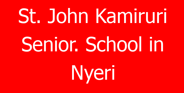 St. John Kamiruri Senior. School in Nyeri