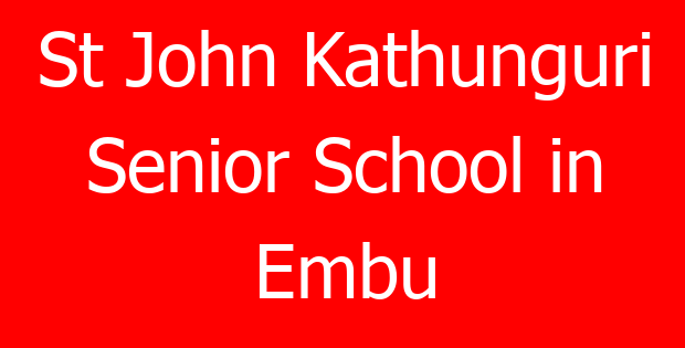 St John Kathunguri Senior School in Embu