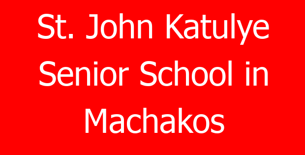 St. John Katulye Senior School in Machakos