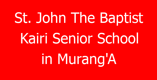 St. John The Baptist Kairi Senior School in Murang’A
