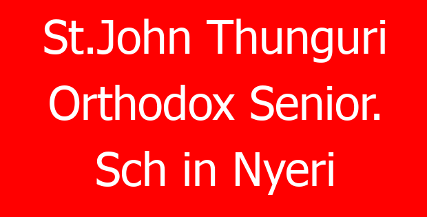 St.John Thunguri Orthodox Senior. Sch in Nyeri