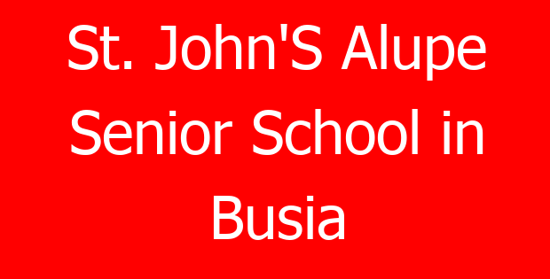 St. John’S Alupe Senior School in Busia