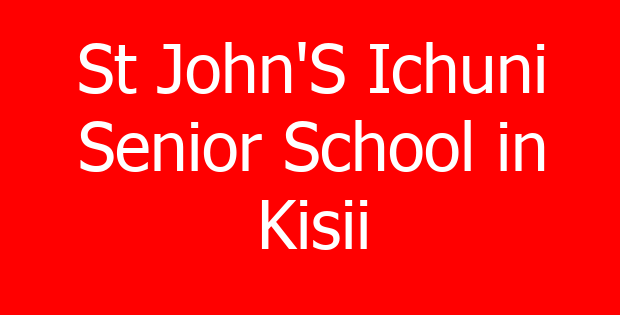 St John’S Ichuni Senior School in Kisii