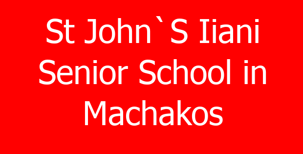 St John`S Iiani Senior School in Machakos
