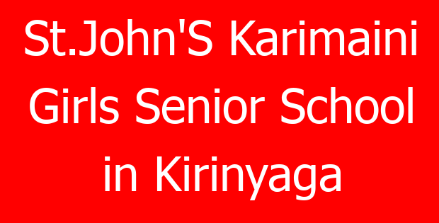 St.John’S Karimaini Girls Senior School in Kirinyaga