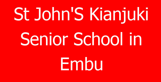 St John’S Kianjuki Senior School in Embu