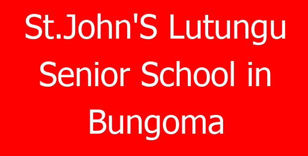 St.John’S Lutungu Senior School in Bungoma