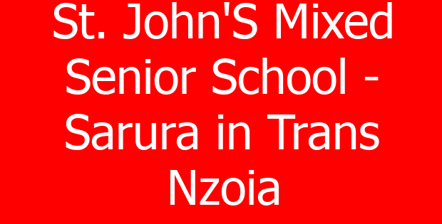 St. John’S Mixed Senior School – Sarura in Trans Nzoia