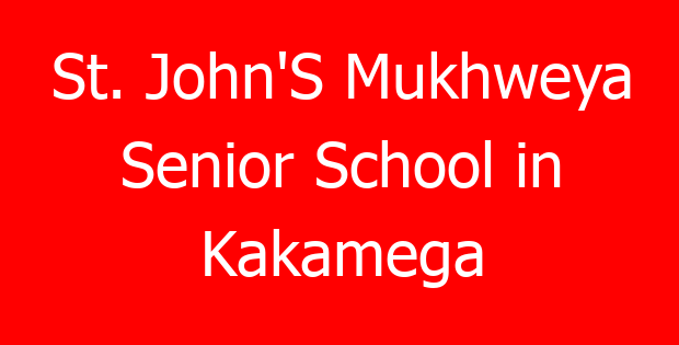 St. John’S Mukhweya Senior School in Kakamega