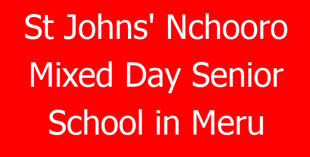 St Johns’ Nchooro Mixed Day Senior School in Meru
