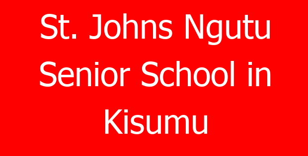 St. Johns Ngutu Senior School in Kisumu