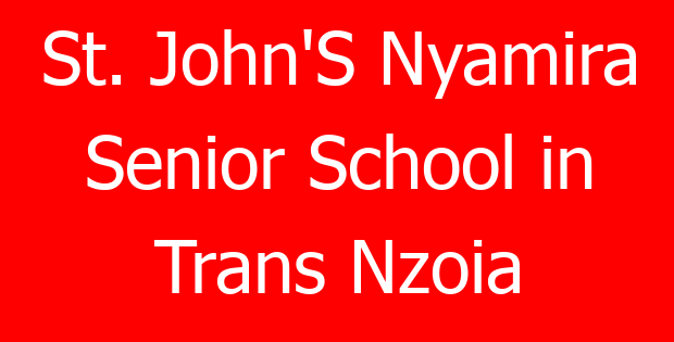 St. John’S Nyamira Senior School in Trans Nzoia