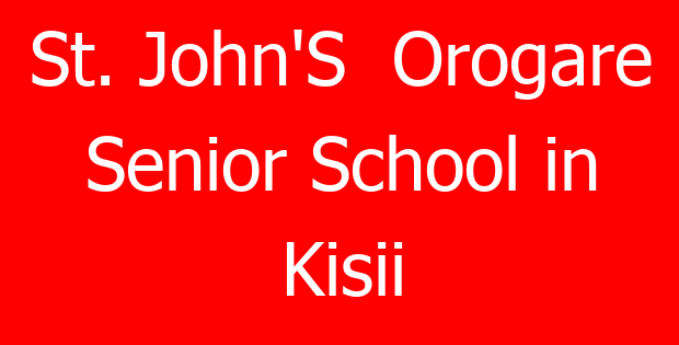 St. John’S  Orogare Senior School in Kisii