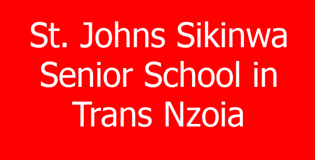 St. Johns Sikinwa Senior School in Trans Nzoia