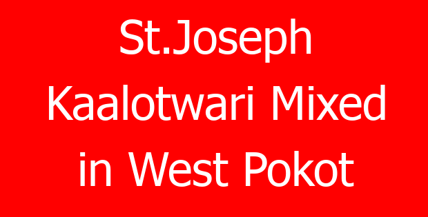 St.Joseph Kaalotwari Mixed in West Pokot