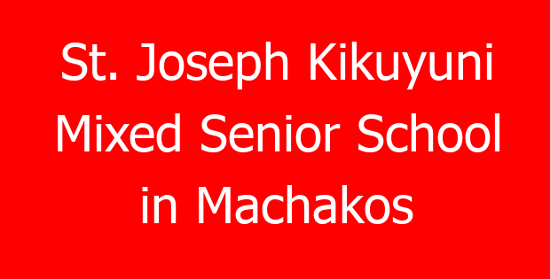 St. Joseph Kikuyuni Mixed Senior School in Machakos