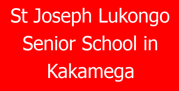 St Joseph Lukongo Senior School in Kakamega