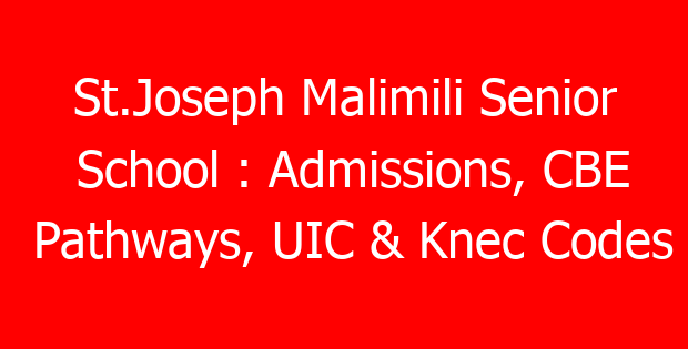 St.Joseph Malimili Senior School : Admissions, CBE Pathways, UIC & Knec Codes