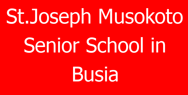 St.Joseph Musokoto Senior School in Busia