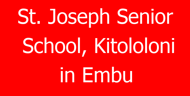 St. Joseph Senior School, Kitololoni in Embu