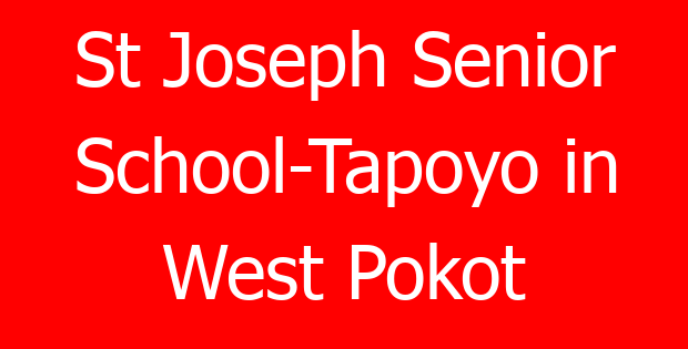 St Joseph Senior School-Tapoyo in West Pokot