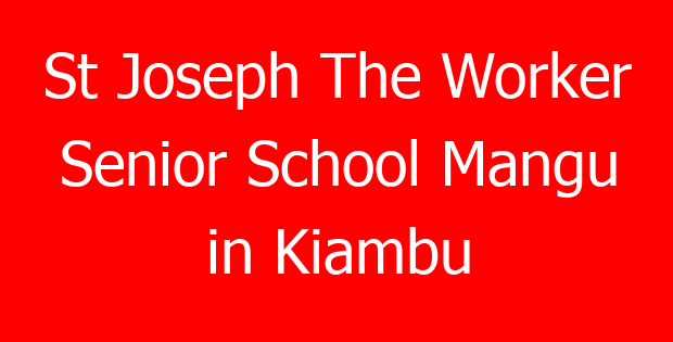 St Joseph The Worker Senior School Mangu in Kiambu